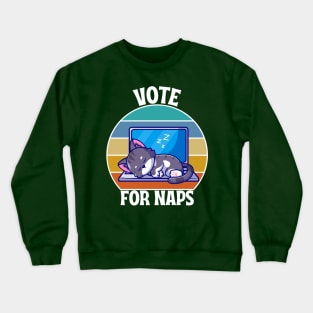 VOTE FOR NAPS Crewneck Sweatshirt